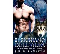 Il richiamo dell’Alfa: Un romanzo sui mutaforma (L’Eterno Alfa)