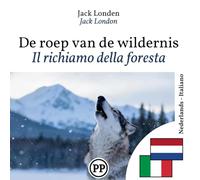 Il richiamo della foresta: Edizione bilingue, riga per riga, olandese-italiano (per imparare l’olandese)