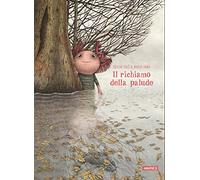Il richiamo della palude. Ediz. a colori (Albi illustrati)