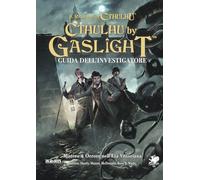 Il richiamo di Cthulhu. Cthulhu by Gaslight. Guida dell'investigatore