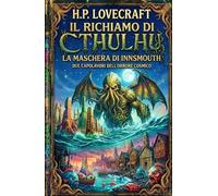 Il richiamo di Cthulhu - La maschera di Innsmouth: Due capolavori dell’orrore cosmico