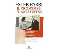 Il ricordo è l'unica difesa. Il manoscritto ritrovato di una donna antifascista (Tracce)