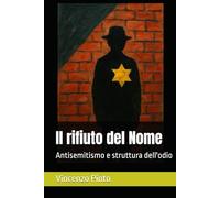Il rifiuto del Nome: Antisemitismo e struttura dell'odio (Antishemitica)