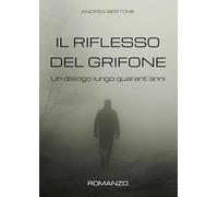 Il riflesso del grifone. Un dialogo lungo quarant’anni