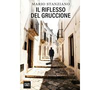 IL RIFLESSO DEL GRUCCIONE: Le indagini di Marco / La serie del Gargano - Vol. 1