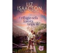 Il rifugio nella foresta tropicale: Un rifugio romantico in riva al mare (Amori alla Baia dei Sogni)