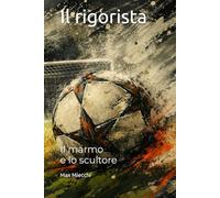 Il rigorista: Il marmo e lo scultore (Romanzi)