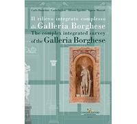 Il rilievo integrato complesso di Galleria Borghese-The complex integrated survey of the Galleria Borghese. Testo inglese a fronte (Arti visive, architettura e urbanistica)