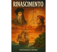 Il Rinascimento: Riassunti e schemi per il ripasso - StoriaPratica Editore (Bigini di Storia - StoriaPratica Editore)