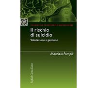 Il rischio di suicidio. Valutazione e gestione (Psichiatria psicoterapia neuroscienze)