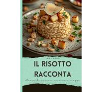 Il Risotto Racconta: Storie di Cucina, Musica e Viaggi (La Cucina di Chef In Rock)