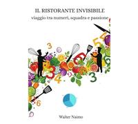 IL RISTORANTE INVISIBILE: viaggio tra numeri, squadra e passione