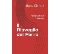 Il Risveglio del Ferro: Quando il tuo corpo diventa la tua arma leggendaria