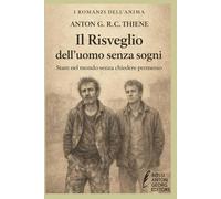 Il Risveglio dell’uomo senza sogni: Stare nel mondo senza chiedere permesso (I Romanzi dell'Anima)