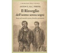 Il Risveglio dell’uomo senza sogni: Stare nel mondo senza chiedere permesso (I Romanzi dell'Anima)