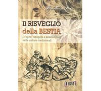 Il risveglio della bestia. Droghe, terogeni e allucinogeni nelle culture tradizionali (Historia)
