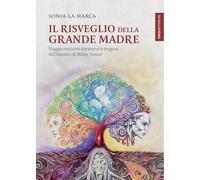 Il risveglio della Grande Madre. Viaggio evolutivo attraverso le stagioni dell’anima e di Madre Natura (Lanterne)