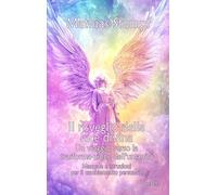 Il risveglio della luce divina - Un viaggio verso la trasformazione dell'umanità - Manuale e istruzioni per il cambi-amento personale