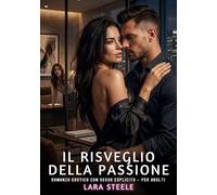 Il Risveglio della Passione: Romanzo Erotico con Sesso Esplicito per Adulti: 614