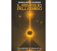 Il Risveglio Dell'Abisso (Singolarità Inversa)
