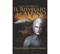 Il risveglio dell'albino: I cieli del sole morente vol. 1 (Le Cronache di Akarthia)