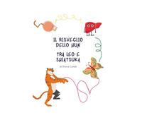 Il risveglio dello Hun tra Leo e Shiatsuka (Collana EducaShiatsu: Il turbo Qi e i Makko-ho'; i suoni dei 5 animali nella danza del Qi, la farfalla Shiatsuka i doni dei fior)