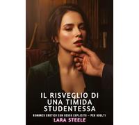Il risveglio di una timida studentessa: Romanzo Erotico con Sesso Esplicito per Adulti: 613