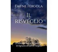 Il risveglio: L’Eredità di Tutti e il Potenziale di Ognuno di Dafne Fergola