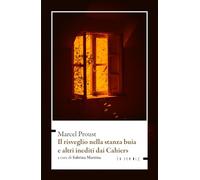 Il risveglio nella stanza buia e altri inediti dai Cahiers (Classici)