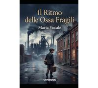 Il Ritmo delle Ossa Fragili (Romanzo Storico)