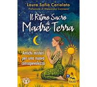 Il ritmo sacro di madre terra. Antichi misteri per una nuova consapevolezza (Sentiero femminile)