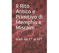 Il Rito Antico e Primitivo di Memphis e Misraim: Gradi dal 1° al 18°