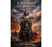 Il ritorno all'origine: La saga di Elara Tallis