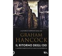 Il ritorno degli dei. Il sapere dimenticato di una civiltà perduta (I Grandi TEA)