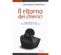 Il ritorno dei chierici. Emergenza Chiesa tra clericalismo e concilio (Itinerari)