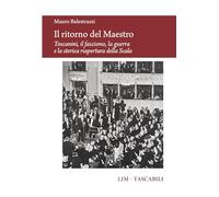 Il ritorno del Maestro. Toscanini, il fascismo, la guerra e la storica riapertura della Scala (Tascabili)