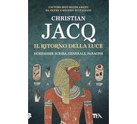 Il ritorno della luce. Horemheb: scriba, generale, faraone (Romanzi storici best seller)