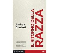 Il ritorno della razza. Le radici di un grande problema politico contemporaneo (Voci)