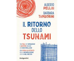 Il ritorno dello tsunami. Generazione sandwich: vivere tra figli che spingono e genitori anziani che non mollano. Una guida illustrata (Varia)