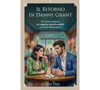 Il ritorno di Danny Grant: Un amore spezzato, un segreto inconfessabile e la forza del perdono