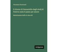 Il ritorno di Gennariello dagli studj di Padova ossia Il pazzo per amore: Melodramma buffo in due atti