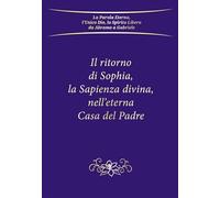 Il ritorno di Sophia, la Sapienza divina, nell'eterna Casa del Padre