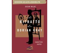 Il Ritratto di Dorian Gray: Edizione Integrale ad Alta Leggibilità CARATTERI MOLTO GRANDI - CLUB AL