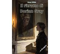 IL RITRATTO DI DORIAN GRAY: Riassunto in 80 pagine (struttura originale)
