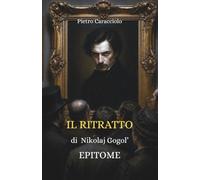 IL RITRATTO di Nikolaj Gogol’: EPITOME