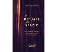 IL RITUALE DELLO SPAZIO: Neuroarchitettura al servizio del benessere (RITHUALICO)
