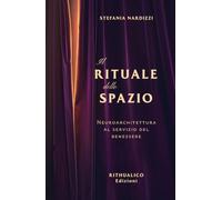 IL RITUALE DELLO SPAZIO: Neuroarchitettura al servizio del benessere (RITHUALICO)
