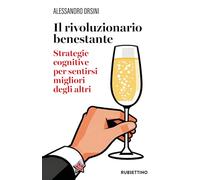 Il rivoluzionario benestante. Strategie cognitive per sentirsi migliore degli altri. Nuova ediz. (Varia)