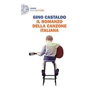 Il romanzo della canzone italiana (Einaudi. Stile libero extra)