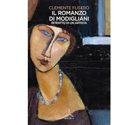 Il romanzo di Modigliani. Ritratto di un artista